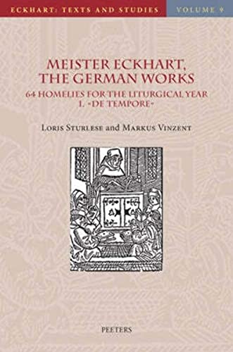 Meister Eckhart, the German Works: 64 Homilies for the Liturgical Year. I. De Tempore: Introduction, Translation and Notes: 64 Homilies for the ... Notes (Eckhart: Texts and Studies, Band 9)