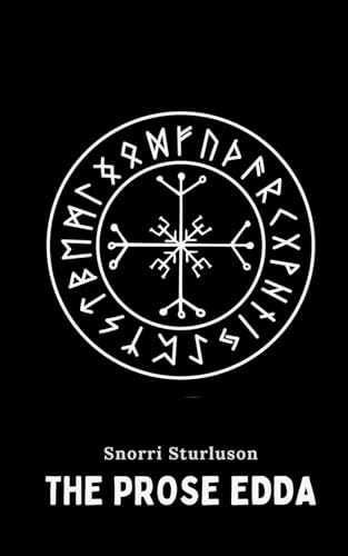 The Prose Edda: The Stories, Gods, and Legends of the Vikings The Prose Edda: The Stories, Gods, and Legends of the Vikings von Independently published