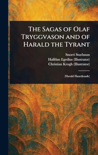 The Sagas of Olaf Tryggvason and of Harald the Tyrant The Sagas of Olaf Tryggvason and of Harald the Tyrant von Anson Street Press