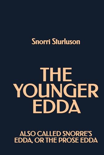 The Younger Edda: Also called Snorre's Edda, or The Prose Edda The Younger Edda: Also called Snorre's Edda, or The Prose Edda von Independently published