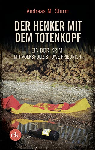 Der Henker mit dem Totenkopf: Ein DDR-Krimi mit Volkspolizist Friedrich
