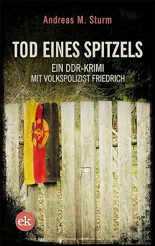 Tod eines Spitzels: Ein DDR-Krimi mit Volkspolizist Friedrich