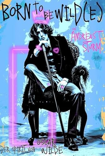 Born to be Wild(e): Der Spirit von Oscar Wilde von WOLL Medien und Marken eG