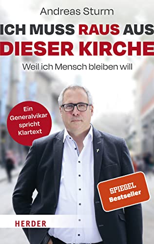 Ich muss raus aus dieser Kirche: Weil ich Mensch bleiben will. Ein Generalvikar spricht Klartext von Herder Verlag GmbH