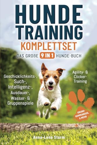 Hundetraining Komplettset – Das große 9 in 1 Hunde-Buch: Grundkommandos | Geschicklichkeits-, Such-, Intelligenz-, Ausdauer-, Wasser- & Gruppenspiele I Agility- & Clicker-Training | & mehr von SJ Verlag