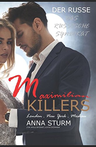 KILLERS: Maximilian, der Russe (DAS RUSSISCHE SYNDIKAT - Dark Romance, Band 1) von Independently published