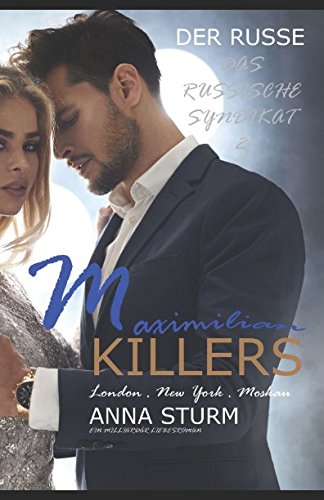 KILLERS: Maximilian, der Russe 2 (DAS RUSSISCHE SYNDIKAT - Dark Romance, Band 2)