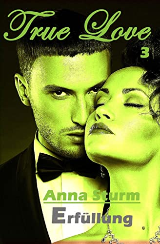 True Love 3: Erfuellung (True Love - Reihe, Band 3)