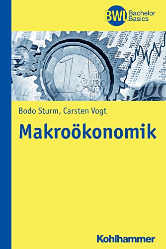 Makroökonomik: Eine anwendungsorientierte Einführung (BWL Bachelor Basics)