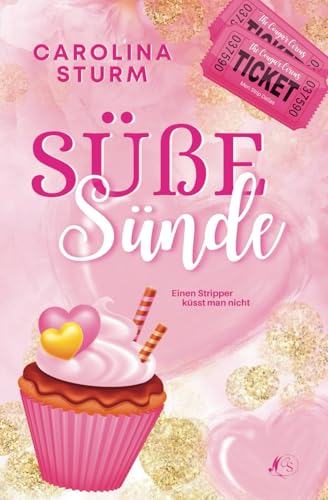 Süße Sünde - Einen Stripper küsst man nicht: Knisternde Liebeskomödie voller Charme, Humor und genau der richtigen Prise Puderzucker! (Dallas Sweets, Band 1) von Independently published