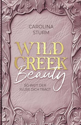 Wild Creek Beauty: So weit der Fluss dich trägt (Wild Creek Cowboys, Band 1) von Independently published