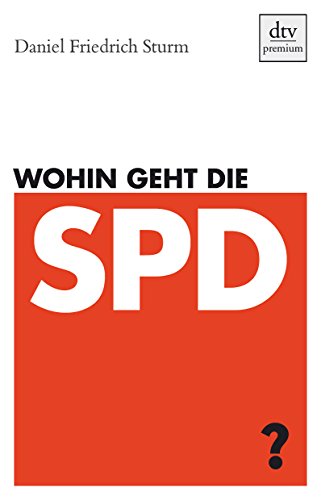 Wohin geht die SPD? von dtv Verlagsgesellschaft mbH & Co. KG