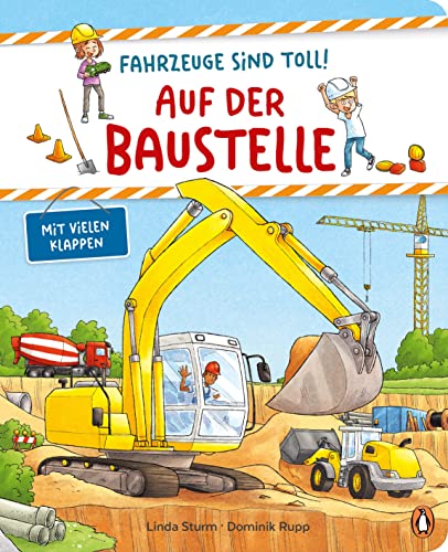 Fahrzeuge sind toll! - Auf der Baustelle: Pappbilderbuch mit Klappen für Kinder ab 2 Jahren (Die Fahrzeuge-sind-toll-Reihe, Band 1) von PENGUIN VERLAG