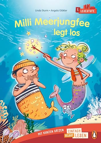 Milli Meerjungfee legt los: Erstlesebuch ab 6 Jahren – Ideal für den allerersten Einstieg ins Selberlesen ab der 1. Klasse (PENGUIN JUNIOR – Einfach selbst lesen: 1. Lesestufe, Band 6) von Penguin Junior