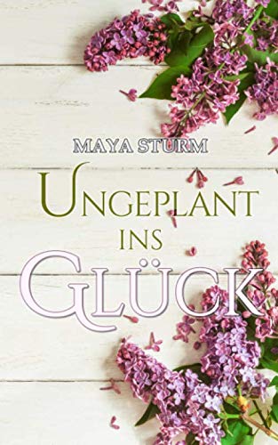 Ungeplant ins Glück von Independently published