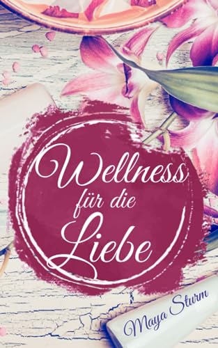 Wellness fuer die Liebe von CreateSpace Independent Publishing Platform