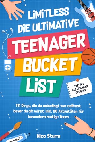 Limitless-Die ultimative Teenager Bucketlist: 111 Dinge die du unbedingt tun solltest, bevor du alt wirst. Inkl. 20 Aktivitäten für besonders mutige Teens von Impuls Verlag