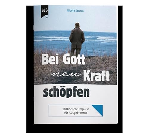 Bei Gott neu Kraft schöpfen: Themenheft