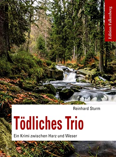 Tödliches Trio: Ein Krimi zwischen Harz und Weser