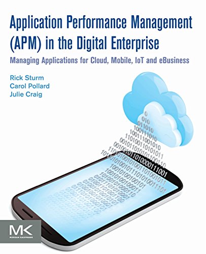 Application Performance Management (APM) in the Digital Enterprise: Managing Applications for Cloud, Mobile, IoT and eBusiness von Morgan Kaufmann