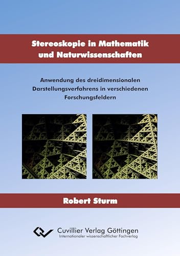 Stereoskopie in Mathematik und Naturwissenschaften: Anwendung des dreidimensionalen Darstellungsverfahrens in verschiedenen Forschungsfeldern