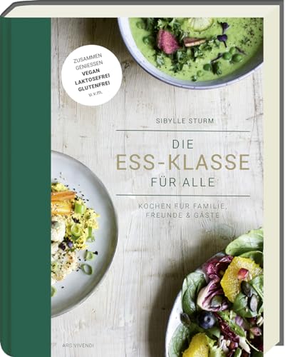Die Ess-Klasse für alle: Kochen für Familie, Freunde & Gäste - Pflanzlich, gluten- und laktosefrei. Für alle Ernährungsformen, Unverträglichkeiten und Geschmäcker Die Ess-Klasse für alle: Kochen für Familie, Freunde & Gäste - Pflanzlich, gluten- und laktosefrei. Für alle Ernährungsformen, Unverträglichkeiten und Geschmäcker