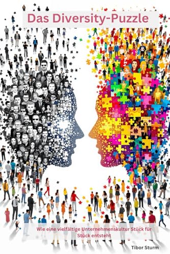 Das Diversity-Puzzle: Vielfalt ist kein Trend – sie ist der Schlüssel zu einer erfolgreichen Unternehmenskultur! von Independently published