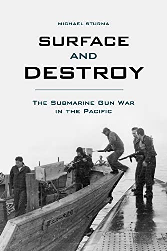 Surface and Destroy: The Submarine Gun War in the Pacific von University Press of Kentucky