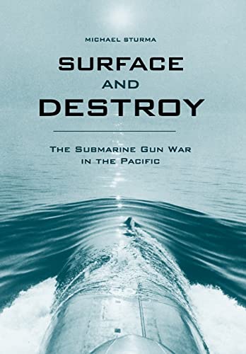 Surface and Destroy: The Submarine Gun War in the Pacific