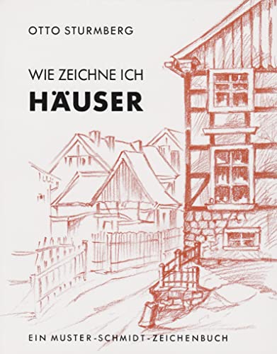 Wie zeichne ich Häuser (Musterschmidt-Studio- und Zeichenbücher) von Muster-Schmidt Verlag
