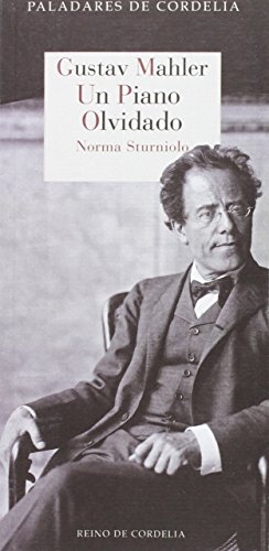 Gustav Mahler : un piano olvidado (Paladares de Cordelia, Band 9) von REINO DE CORDELIA S.L.