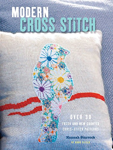 Modern Cross Stitch: Over 30 Fresh and New Counted Cross-Stitch Patterns Modern Cross Stitch: Over 30 Fresh and New Counted Cross-Stitch Patterns von Cico