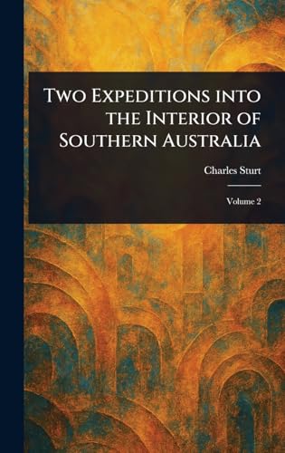 Two Expeditions Into the Interior of Southern Australia von Anson Street Press
