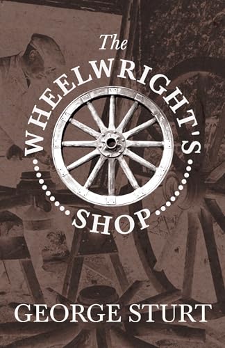 The Wheelwright's Shop von Home Farm Books