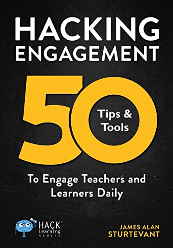 Hacking Engagement: 50 Tips & Tools To Engage Teachers and Learners Daily (Hack Learning Series, Band 7) von Times 10 Publications