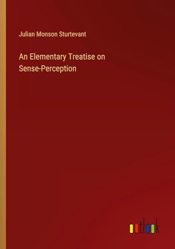 An Elementary Treatise on Sense-Perception von Outlook Verlag