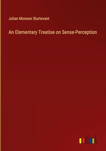 An Elementary Treatise on Sense-Perception von Outlook Verlag