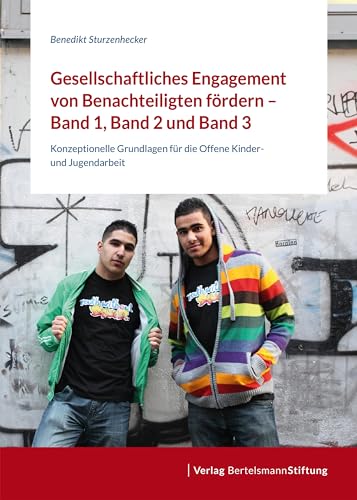 Gesellschaftliches Engagement von Benachteiligten fördern: Band 1, 2, 3 von Bertelsmann Stiftung