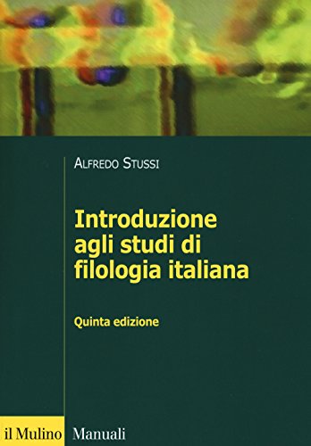Introduzione agli studi di filologia italiana (Manuali) von Il Mulino