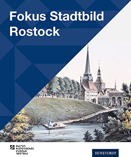 Fokus Stadtbild Rostock: Stadtansichten und Stadtgeschichte (Schriften des kulturhistorischen Museums in Rostock)