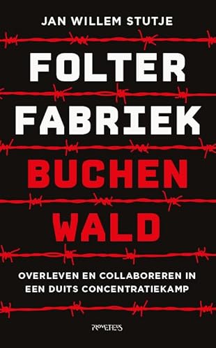 Folterfabriek Buchenwald: overleven en collaboreren in een Duits concentratiekamp von Prometheus