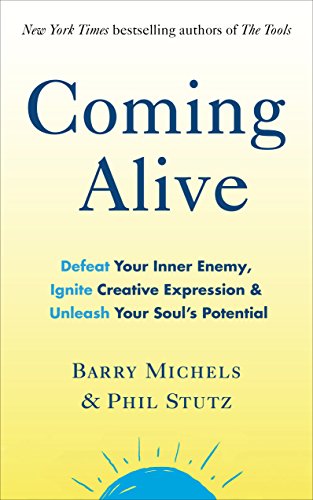 Coming Alive: 4 Tools to Defeat Your Inner Enemy, Ignite Creative Expression and Unleash Your Soul’s Potential von Vermilion