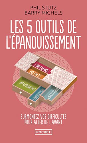 Les 5 outils de l'épanouissement: Surmontez vos difficultés pour aller de l'avant