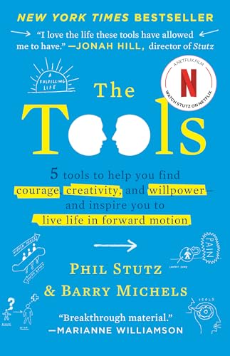 The Tools: 5 Tools to Help You Find Courage, Creativity, and Willpower--and Inspire You to Live Life in Forward Motion The Tools: 5 Tools to Help You Find Courage, Creativity, and Willpower--and Inspire You to Live Life in Forward Motion