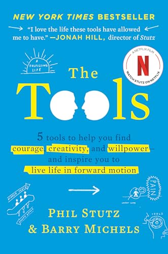 The Tools: 5 Tools to Help You Find Courage, Creativity, and Willpower--and Inspire You to Live Life in Forward Motion The Tools: 5 Tools to Help You Find Courage, Creativity, and Willpower--and Inspire You to Live Life in Forward Motion