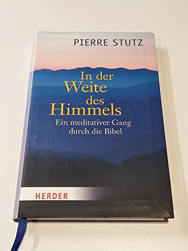 In der Weite des Himmels: Ein meditativer Gang durch die Bibel