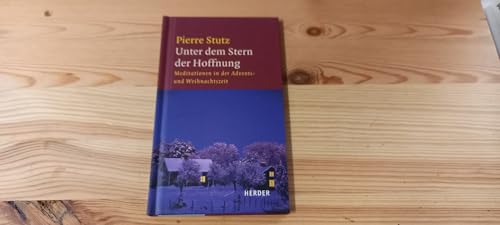 Unter dem Stern der Hoffnung. Meditationen in der Advents- und Weihnachtszeit