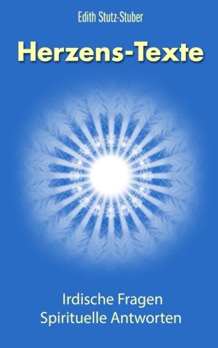 Herzenstexte: Irdische Fragen, spirituelle Antworten von Ratgeberliteratur Verlag