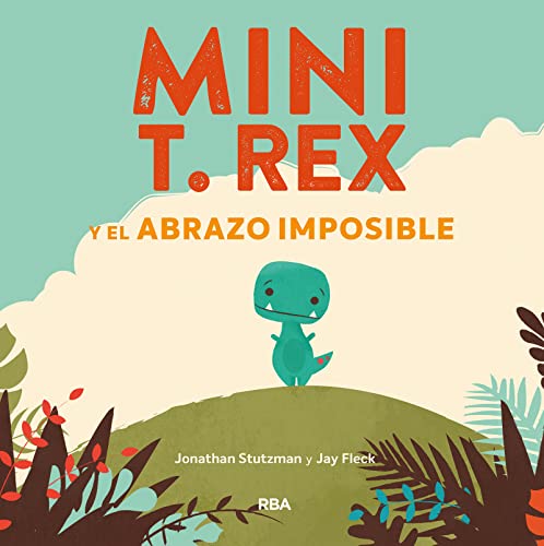 Mini T. Rex y el abrazo imposible (Mini T. Rex) (Serres, Band 1)