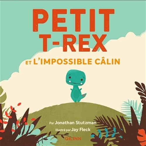 Petit T-Rex - Petit T-Rex et l'impossible câlin Petit T-Rex - Petit T-Rex et l'impossible câlin